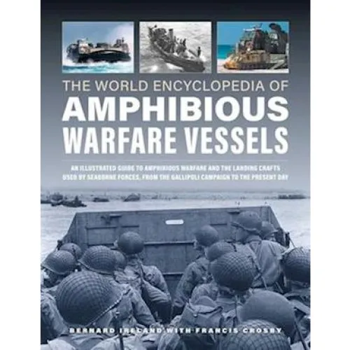 Amphibious Warfare Vessels: The World Encyclopedia - Bernard Ireland