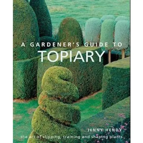 Jenny Hendy: A Gardener's Guide to Topiary - Bog