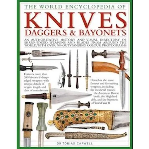 Knives, Daggers & Bayonets: The World Encyclopedia of - Tobias Capwell