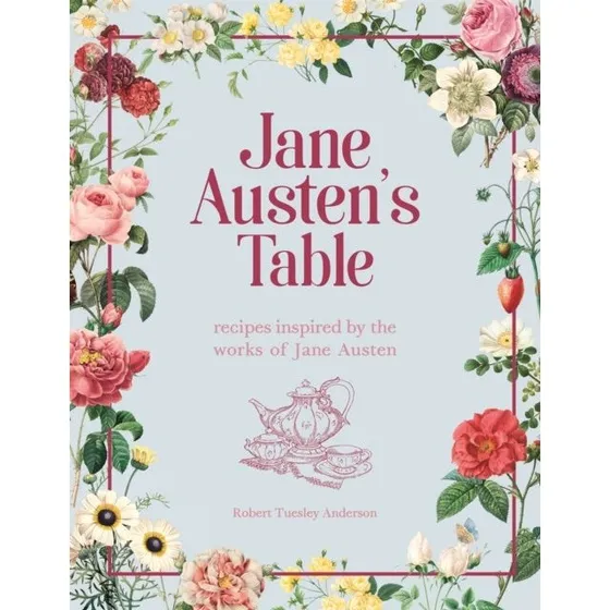 Jane Austen's Table - Robert Tuesley Anderson