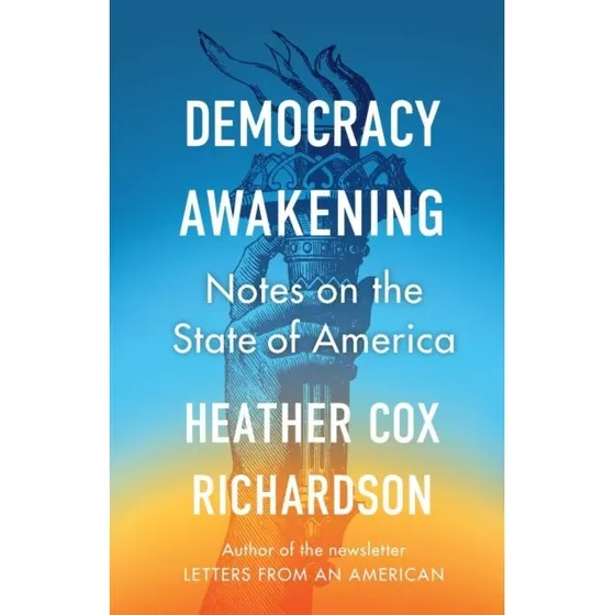 Democracy Awakening - Heather Cox Richardson