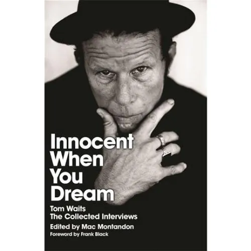 Mac Montandon: Innocent When You Dream - Tom Waits interviews