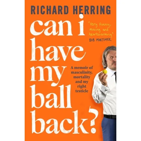 Richard Herring: Can I Have My Ball Back? - Trykt bog