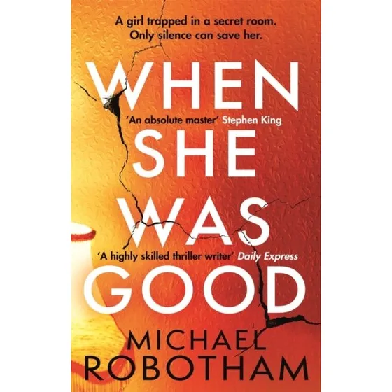 Michael Robotham: When She Was Good