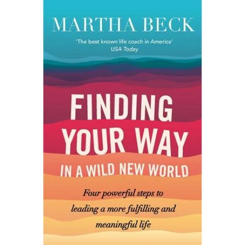 Martha Beck: Finding Your Way In A Wild New World - Bog