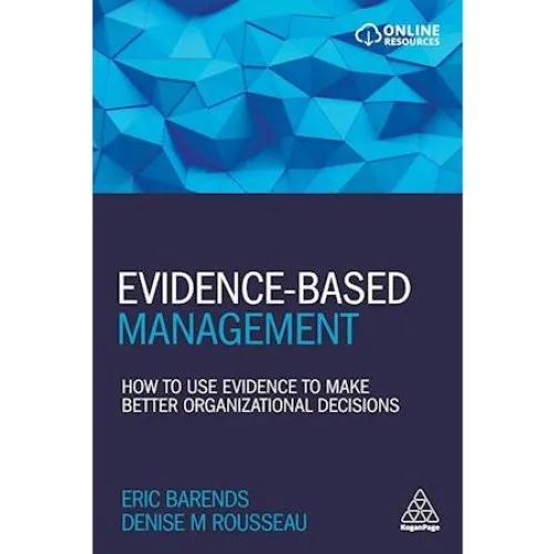 Evidence-Based Management - Denise M. Rousseau, Eric Barends & Rob Briner