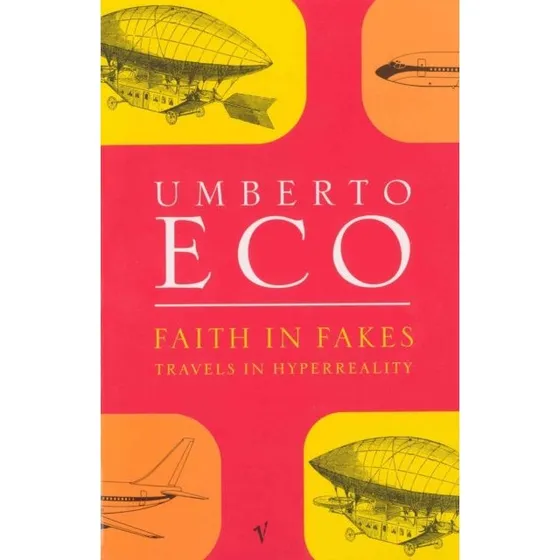 Umberto Eco - Faith in Fakes