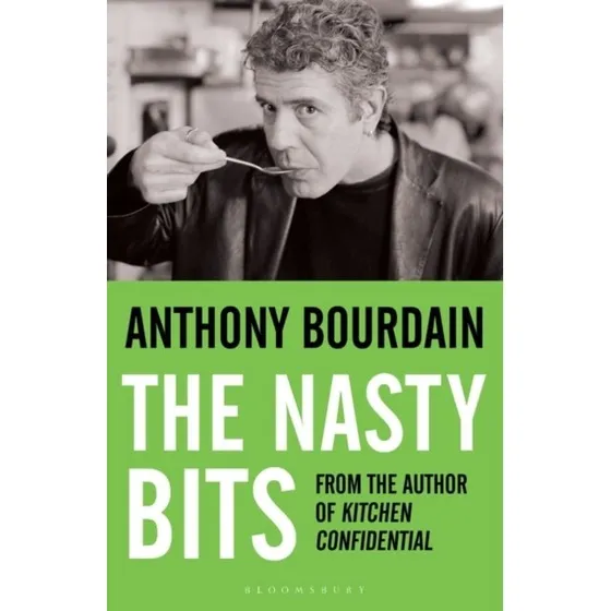 Anthony Bourdain: The Nasty Bits