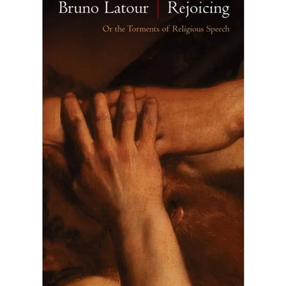 Bruno Latour: Rejoicing