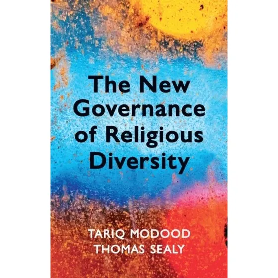 The New Governance of Religious Diversity - Tariq Modood & Thomas Sealy