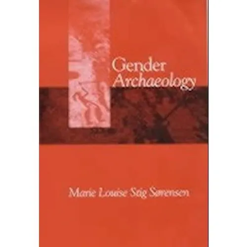 Gender Archaeology - Marie Louise Stig Sørensen (Bog)