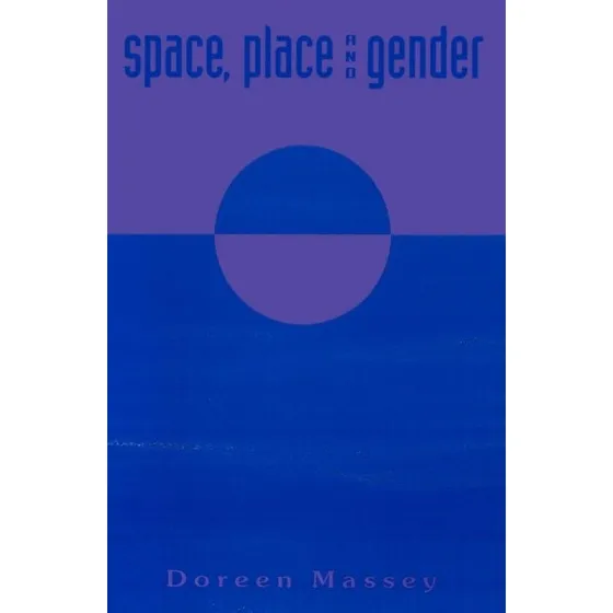 Doreen Massey: Space, Place and Gender