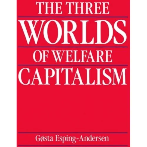 The Three Worlds of Welfare Capitalism - Gosta Esping-Andersen