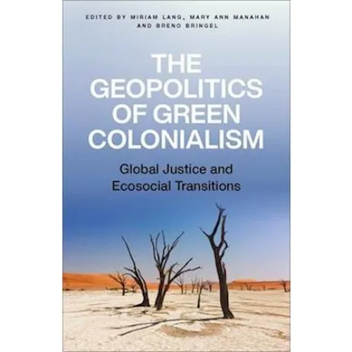 The Geopolitics of Green Colonialism - Miriam Lang m.fl. (Bog)