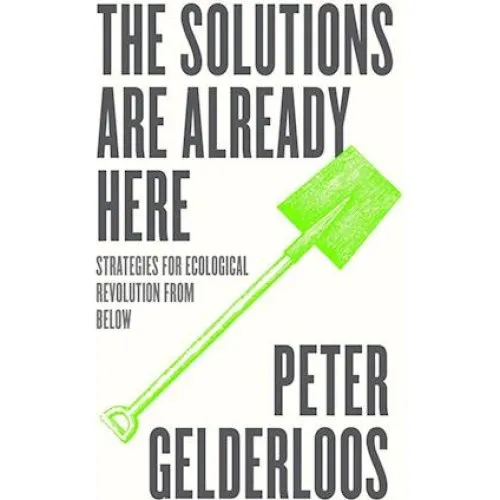Peter Gelderloos: The Solutions are Already Here - Bog
