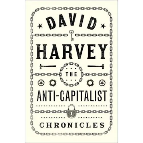 David Harvey: The Anti-Capitalist Chronicles (Bog)