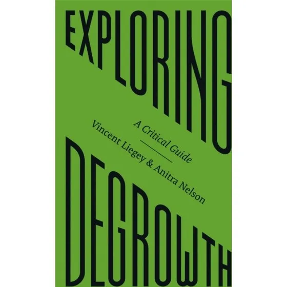 Exploring Degrowth - Anitra Nelson & Vincent Liegey (Bog)