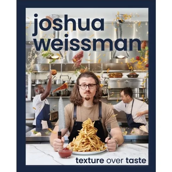 Joshua Weissman: Texture Over Taste