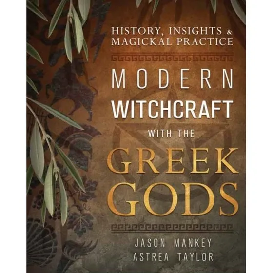 Modern Witchcraft With the Greek Gods - Jason Mankey & Astrea Taylor