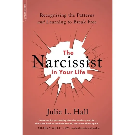 The Narcissist in Your Life - Julie L. Hall