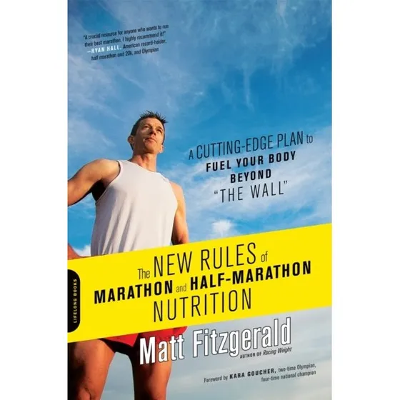 Matt Fitzgerald: The New Rules of Marathon and Half-Marathon Nutrition