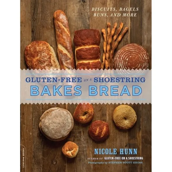 Gluten-Free on a Shoestring Bakes Bread - Nicole Hunn