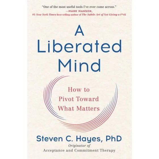 Steven C. Hayes: A Liberated Mind