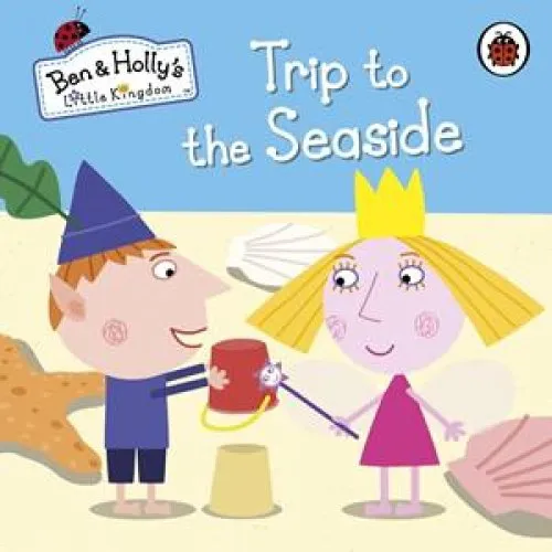 Ben and Holly's Little Kingdom: Trip to the Seaside - Billedbog