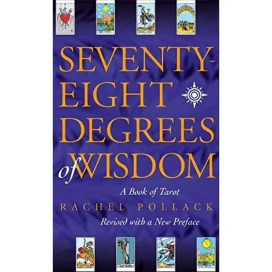 Seventy Eight Degrees Of Wisdom - Rachel Pollack