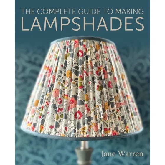 Jane Warren: The Complete Guide to Making Lampshades