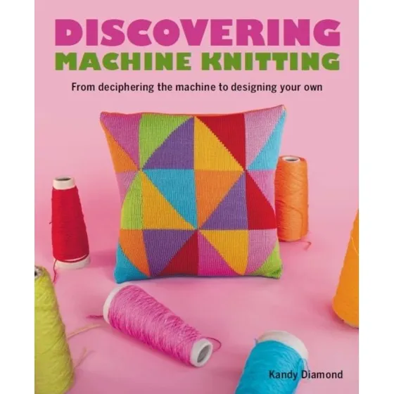 Discovering Machine Knitting af Kandy Diamond