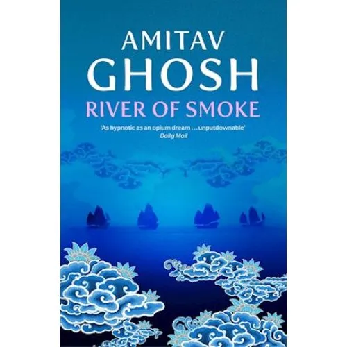 Amitav Ghosh: River of Smoke - Bog