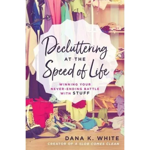 Dana K. White: Decluttering at the Speed of Life (Bog)