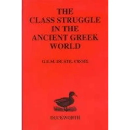 Class Struggle in the Ancient Greek World af G. E. M. de Ste. Croix