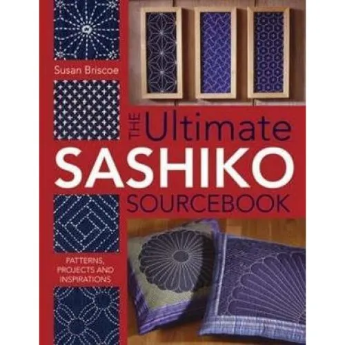 Susan Briscoe: The Ultimate Sashiko Sourcebook
