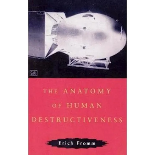 Erich Fromm: The Anatomy of Human Destructiveness - Bog