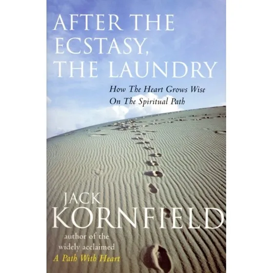 Jack Kornfield: After the Ecstasy, the Laundry