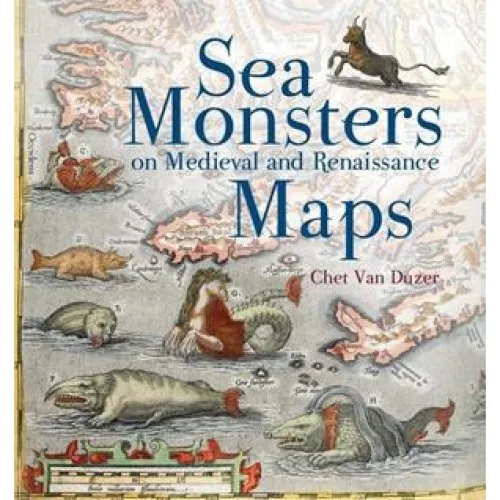 Chet van Duzer: Sea Monsters on Medieval and Renaissance Maps
