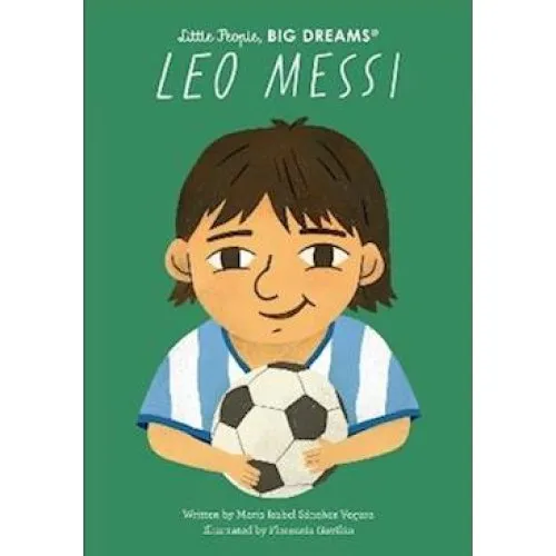 Little People, BIG DREAMS: Leo Messi - Angela McAllister