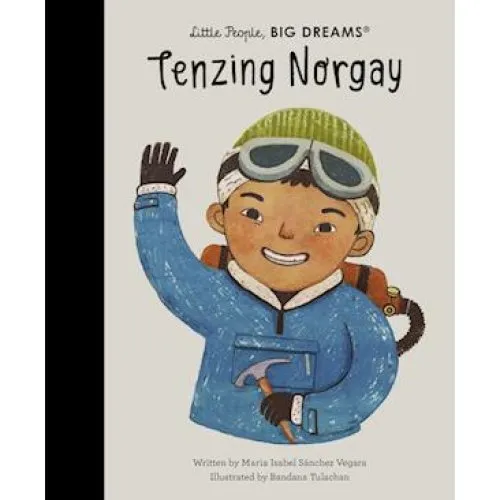Little People, BIG DREAMS: Tenzing Norgay - Maria Isabel Sanchez Vegara