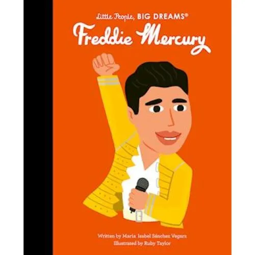 Little People, BIG DREAMS: Freddie Mercury - Maria Isabel Sanchez Vegara