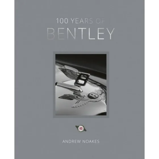 Bentley: 100 Years of Bentley - Reissue af Andrew Noakes