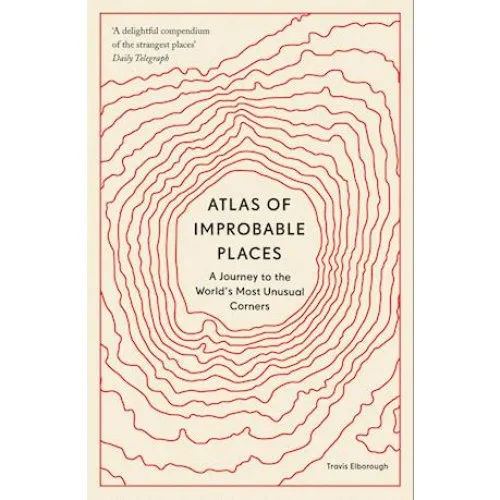 Atlas of Improbable Places - Travis Elborough - Bog