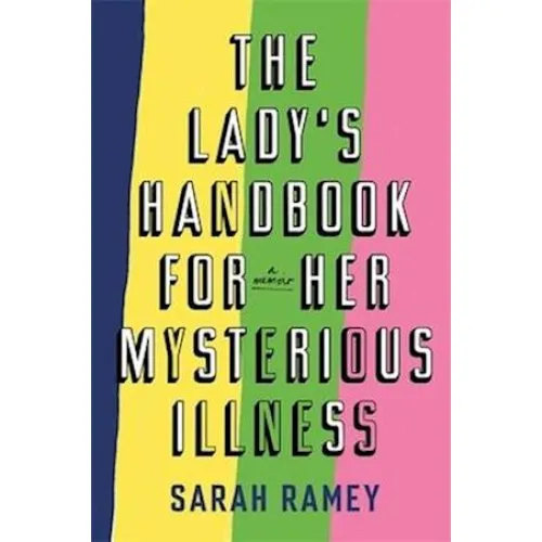 The Lady's Handbook For Her Mysterious Illness - Sarah Ramey - Bog
