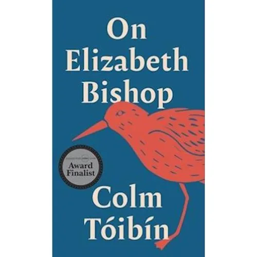 On Elizabeth Bishop - Colm Tóibín (Bog)