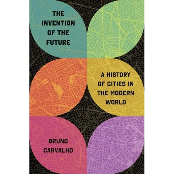 The Invention of the Future - Bruno Carvalho