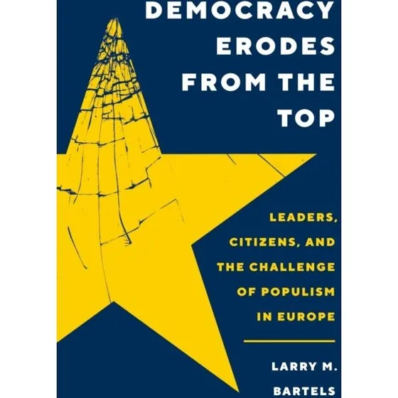 Democracy Erodes From the Top - Larry M. Bartels