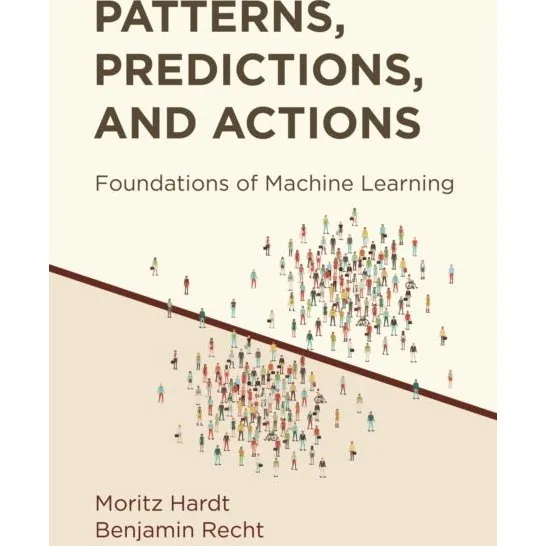 Patterns, Predictions, and Actions - Moritz Hardt & Benjamin Recht