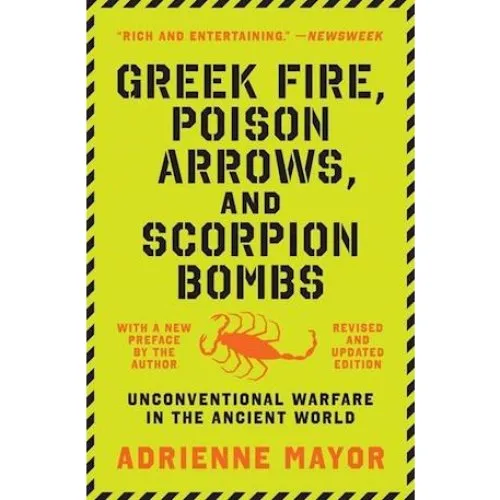 Adrienne Mayor: Greek Fire, Poison Arrows, and Scorpion Bombs