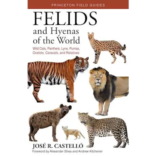 Felids and Hyenas of the World - José R. Castelló (Bog)